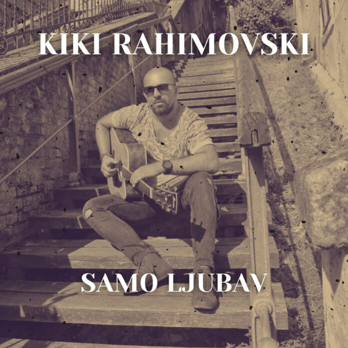 Kiki Rahimovski - Samo ljubav